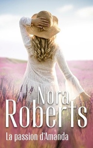 Nora Roberts - La passion d'Amanda.