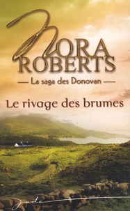 Nora Roberts - La Saga des Donovan  : Le rivage des brumes.