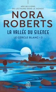 Nora Roberts - Le cercle blanc Tome 3 : La vallée du silence.