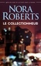 Nora Roberts - Le collectionneur.