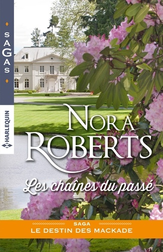 Nora Roberts - Le destin des MacKade  : Les chaines du passé.