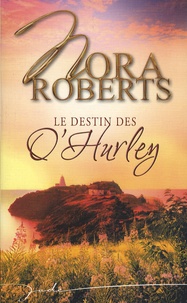 Nora Roberts - Le destin des O'Hurley.