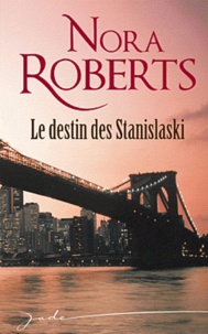 Nora Roberts - Le destin des Stanislaski.