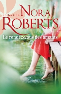Nora Roberts - Le rendez-vous des amants.