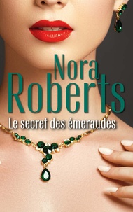 Nora Roberts - Le secret des émeraudes.