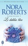 Nora Roberts - Le secret des fleurs Tome 1 : Le dahlia bleu.