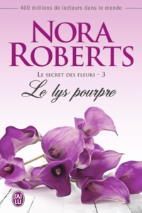 Nora Roberts - Le secret des fleurs Tome 3 : Le lys pourpre.