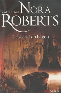 Nora Roberts - Le secret du Bayou.