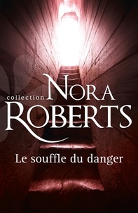 Nora Roberts - Le souffle du danger.