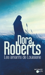 Nora Roberts - Les amants de Louisiane.