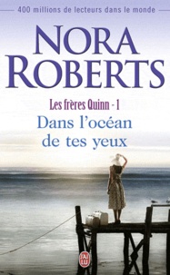 Nora Roberts - Les frères Quinn Tome 1 : Dans l'océan de tes yeux.