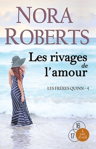 Nora Roberts - Les frères Quinn Tome 4 : Les rivages de l'amour.