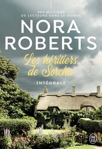 Nora Roberts - Les héritiers de Sorcha Intégrale : A l'aube du grand amour ; A l'heure où les coeurs s'éveillent ; Au crépuscule des amants.