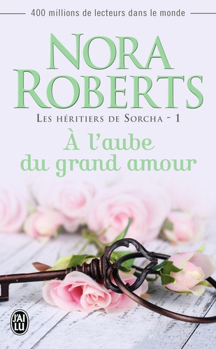Nora Roberts - Les héritiers de Sorcha Tome 1 : A l'aube du grand amour.