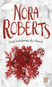 Nora Roberts - Les lumières du Nord.