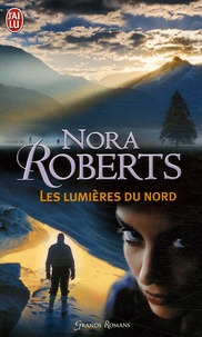 Nora Roberts - Les lumières du nord.