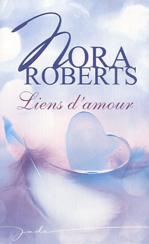 Nora Roberts - Liens d'amour.