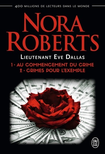 Nora Roberts - Lieutenant Eve Dallas  : Tome 1, Au commencement du crime ; Tome 2, Crimes pour l'exemple.