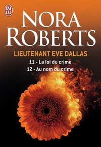 Nora Roberts - Lieutenant Eve Dallas  : Tome 11, La loi du crime ; Tome 12, Au nom du crime.