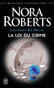 Nora Roberts - Lieutenant Eve Dallas Tome 11 : La loi du crime.