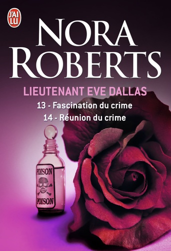Nora Roberts - Lieutenant Eve Dallas  : Tome 13, Fascination du crime ; Tome 14, Réunion du crime.
