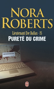 Nora Roberts - Lieutenant Eve Dallas Tome 15 : Pureté du crime.