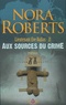 Nora Roberts - Lieutenant Eve Dallas Tome 21 : Aux sources du crime.