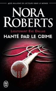 Nora Roberts et Laurence Murphy - Lieutenant Eve Dallas (Tome 22.5) - Hanté par le crime.