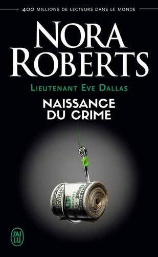 Lieutenant Eve Dallas Tome 23 Naissance du crime