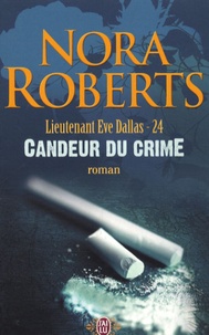 Nora Roberts - Lieutenant Eve Dallas Tome 24 : Candeur du crime.