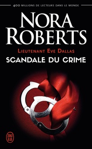 Nora Roberts - Lieutenant Eve Dallas Tome 26 : Scandale du crime.