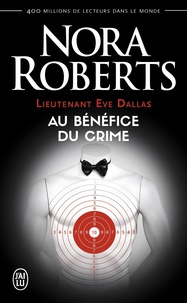 Nora Roberts - Lieutenant Eve Dallas Tome 3 : Au bénéfice du crime.