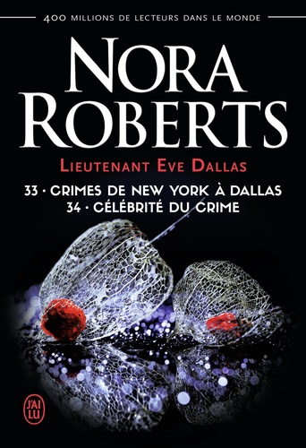 Nora Roberts - Lieutenant Eve Dallas Tome 33 & 34 : Crimes de New York à Dallas ; Célébrité du crime.