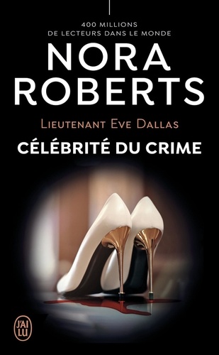 Lieutenant Eve Dallas Tome 34 Célébrité du crime