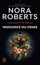 Nora Roberts - Lieutenant Eve Dallas Tome 37 : Insolence du crime.