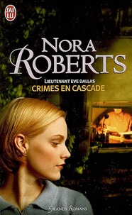 Nora Roberts - Lieutenant Eve Dallas Tome 4 : Crimes en cascade.