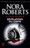 Nora Roberts - Lieutenant Eve Dallas Tome 45 : Révélations du crime.