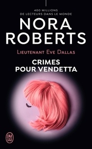 Nora Roberts - Lieutenant Eve Dallas Tome 49 : Crimes pour vendetta.