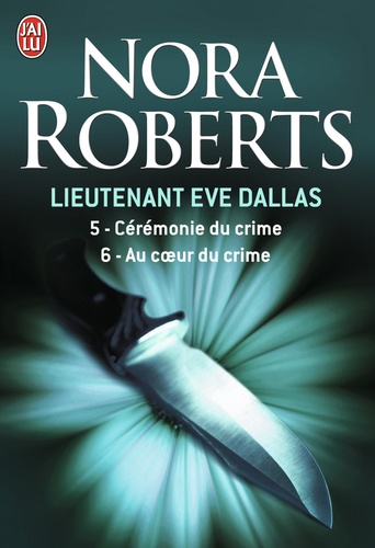 Nora Roberts - Lieutenant Eve Dallas  : Tome 5, Cérémonie du crime ; Tome 6, Au coeur du crime.