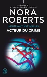 Nora Roberts - Lieutenant Eve Dallas Tome 56 : Acteur du crime.