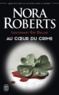 Nora Roberts - Lieutenant Eve Dallas Tome 6 : Au coeur du crime.