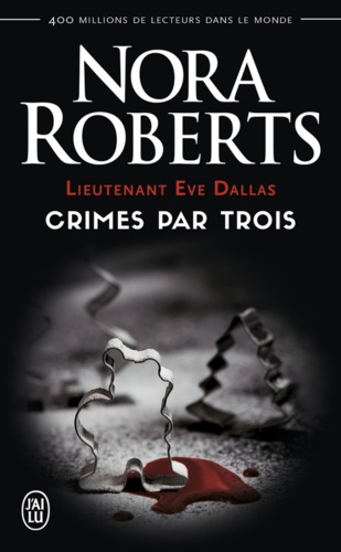 Lieutenant Eve Dallas Tome 7.5 Crimes par trois