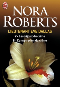 Nora Roberts - Lieutenant Eve Dallas Tome 7 et 8 : Les bijoux du crime ; Conspiration du crime.