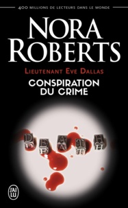 Nora Roberts - Lieutenant Eve Dallas Tome 8 : Conspiration du crime.