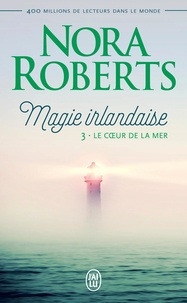 Nora Roberts - Magie irlandaise Tome 3 : Le coeur de la mer.