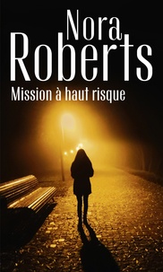 Online pdf ebooks téléchargement gratuit Mission à haut risque 9782280431781 par Nora Roberts (French Edition) MOBI