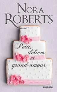 Nora Roberts - Petits délices et grand amour - La force d'un regard ; Envoûtante passion.
