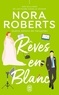 Nora Roberts - Quatre saisons de fiançailles Tome 1 : Rêves en blanc.
