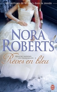 Nora Roberts - Quatre saisons de fiançailles Tome 2 : Rêves en bleu.