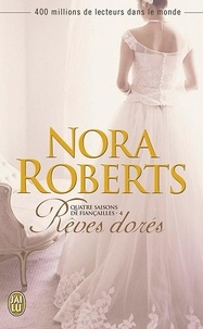 Nora Roberts - Quatre saisons de fiançailles Tome 4 : Rêves dorés.